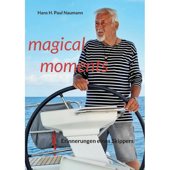 magical moments: Erinnerungen eines Skippers, (Paperback)