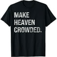 thumbnail image 1 of make heaven crowded T-Shirt men and women can wear, black, white, gifts, 1 of 4