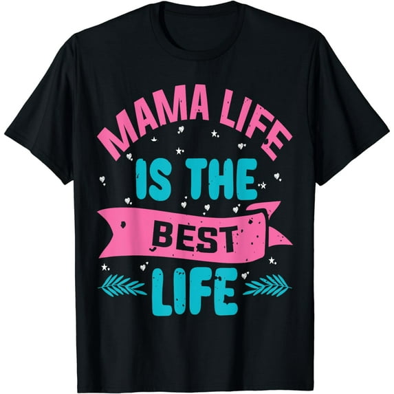 mama life is the best life Mothers Day 2025 T-Shirt