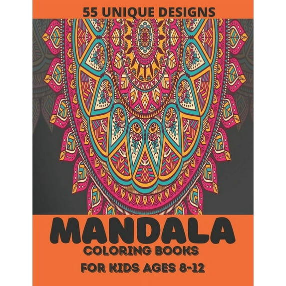 mandala coloring book for kids ages 8-12: ver 55 Mandalas For Calming Children Down, Stress Free Relaxation