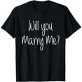 thumbnail image 1 of marriage proposal way to ask for marriage T-Shirt, 1 of 4