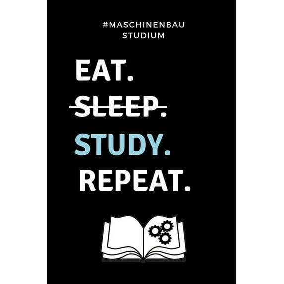 #maschinenbau Studium Eat. Sleep. Study. Repeat.: A5 Geschenkbuch KARIERT f?r Maschinenbau Studenten - Ingenieure - Studium - Geschenkidee Abitur Schu