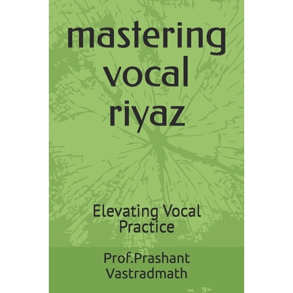 mastering vocal riyaz: Evlevatig Vocal ptactice, (Paperback)
