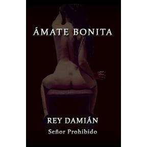 mate Bonita: Los mejores escritos de Rey Damin, el Seor Prohibido, (Paperback)