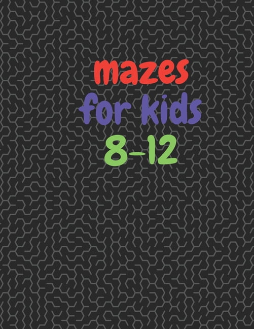 maze for kids 8-12: 8.5"x11" mazes notebook for kids with all the solutions, (Paperback)