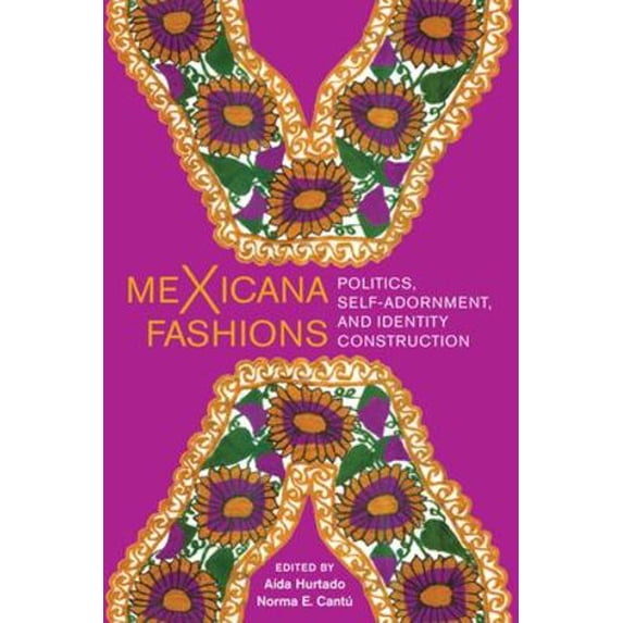 Pre-Owned meXicana Fashions: Politics, Self-Adornment, and Identity Construction