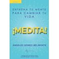 thumbnail image 1 of ¡medita!: Entrena tu mente para cambiar tu vida, (Paperback), 1 of 1