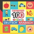 thumbnail image 1 of meine ersten 100 wörter deutsch-Arabisch : Arabisch lernen für Kinder von 2 - 7 Jahren (Paperback), 1 of 1