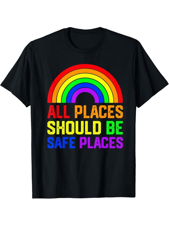 men and women can wear,ALL PLACES SHOULD BE SAFE PLACES Gay Pride Rainbow LGBTQ T-Shirt