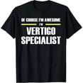 thumbnail image 1 of men and women can wear，Awesome Vertigo Specialist T-Shirt, 1 of 4