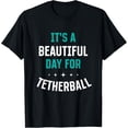 thumbnail image 1 of men and women can wear，Beautiful Day for Tetherball Funny Sports Humor Games T-Shirt, 1 of 4
