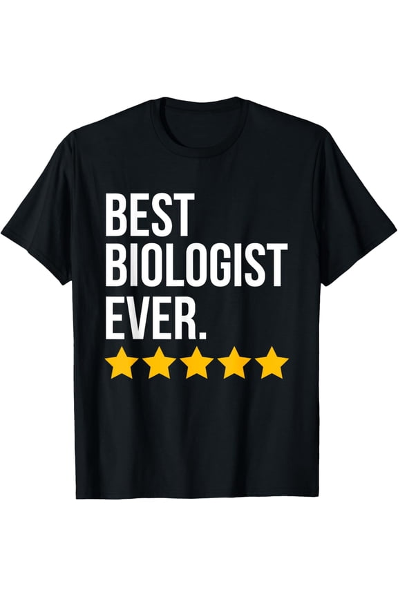 men and women can wear，Best Biologist Ever Biology Scientist Funny Biologist T-Shirt