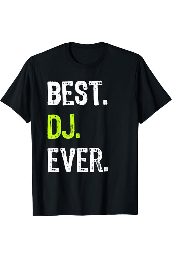 men and women can wear,Best DJ Ever party music lover T-Shirt