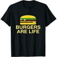 thumbnail image 1 of men and women can wear，Burgers Are Life Funny Hamburger Lover T-Shirt, 1 of 4
