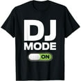 thumbnail image 1 of men and women can wear，DJ Mode ON T Shirt Clothing Gift For Disc Jockey Men & Women T-Shirt, 1 of 4