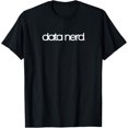 thumbnail image 1 of men and women can wear，Data Nerd T-Shirt for Data Analysts, Scientists & Stem (HOT) T-Shirt, 1 of 4