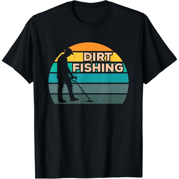 men and women can wear，Dirt Fishing Hobby Metal Detecting Detector Detection T-Shirt