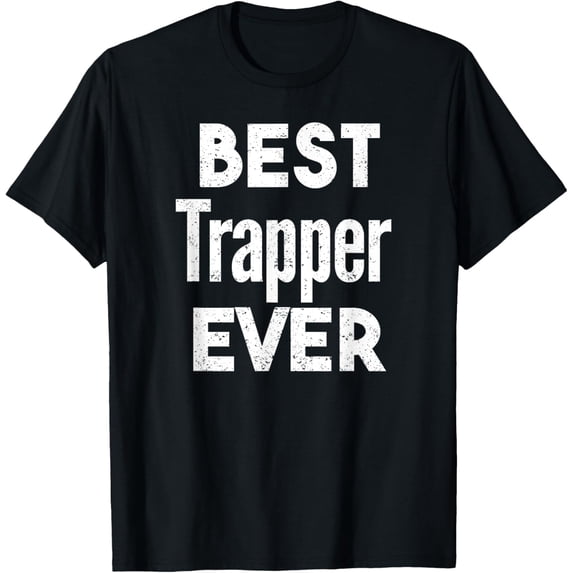 men and women can wear,Distressed Best trapper Ever T-Shirt
