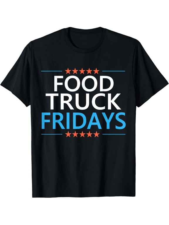 men and women can wear,Food Truck Fridays Business Vendor Funny Quote T-Shirt