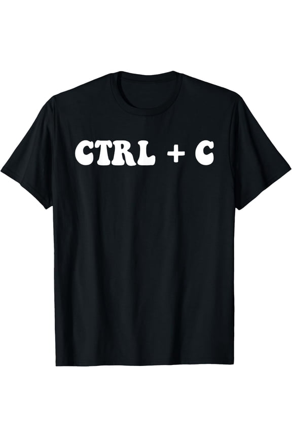 men and women can wear,Funny Control Copy And Paste Ctrl C T-Shirt