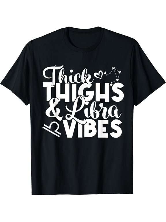 men and women can wear,Funny Libra Zodiac Sign Thick Thighs Libra Vibes Men Women T-Shirt