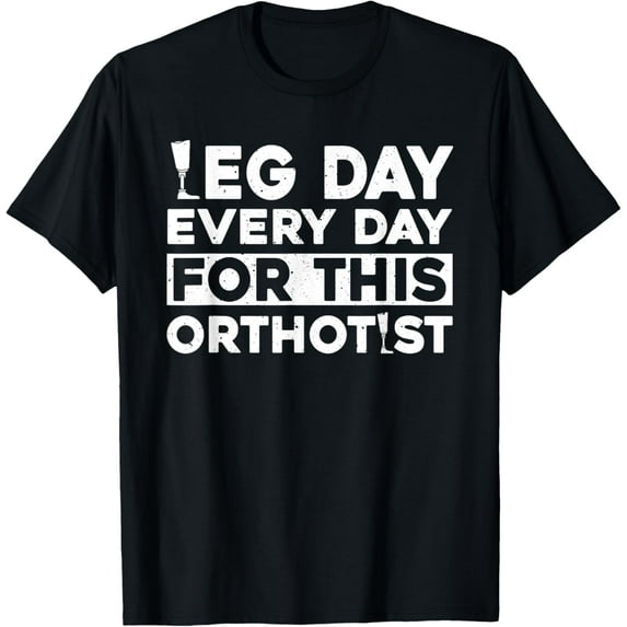 men and women can wear,Funny Orthotist And Prosthetist Saying T-Shirt