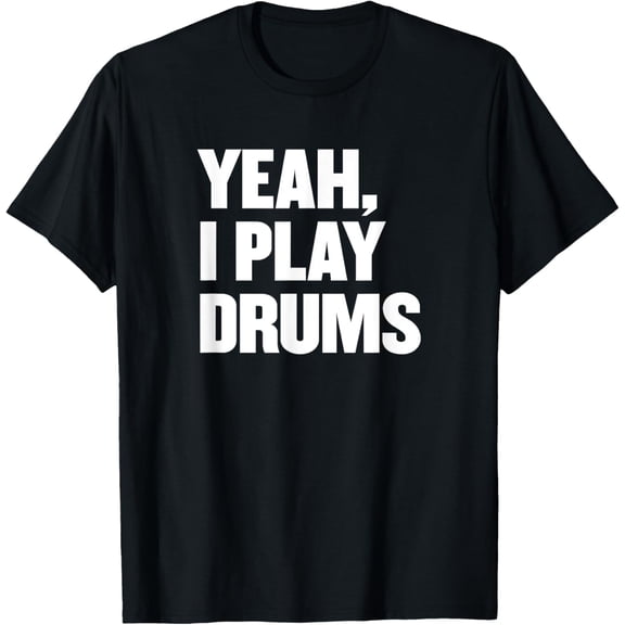 men and women can wear,Funny Yeah I Play Drums Drummer Gift for Drum Players T-Shirt