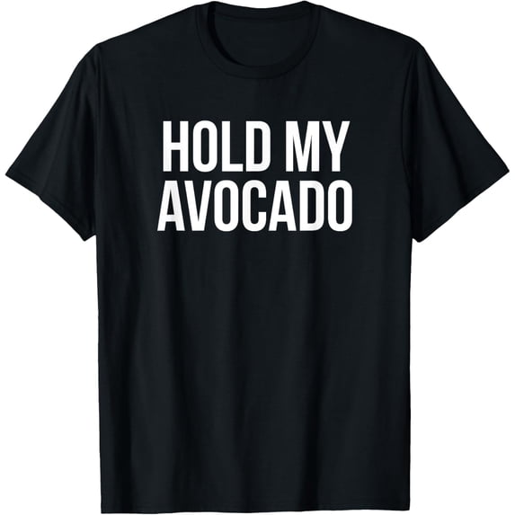 men and women can wear,Hold My Avocado T-Shirt