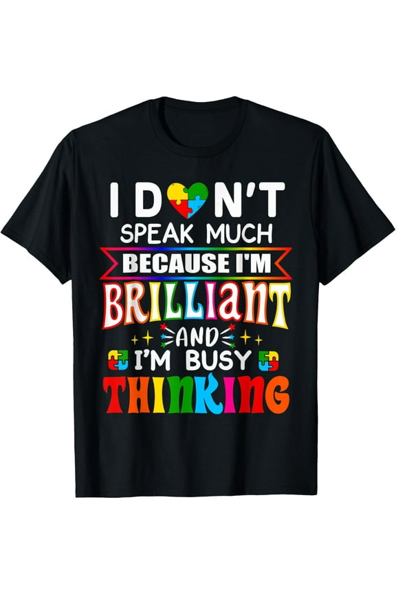 men and women can wear,I Dont Speak Much Brilliant Autism Autistic Boys Girls Gifts T-Shirt