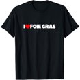 thumbnail image 1 of men and women can wear，I Love Foie Gras T-Shirt, 1 of 4