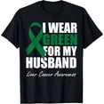 thumbnail image 1 of men and women can wear，I Wear Green For My Husband Liver Cancer Awareness T-Shirt, 1 of 4