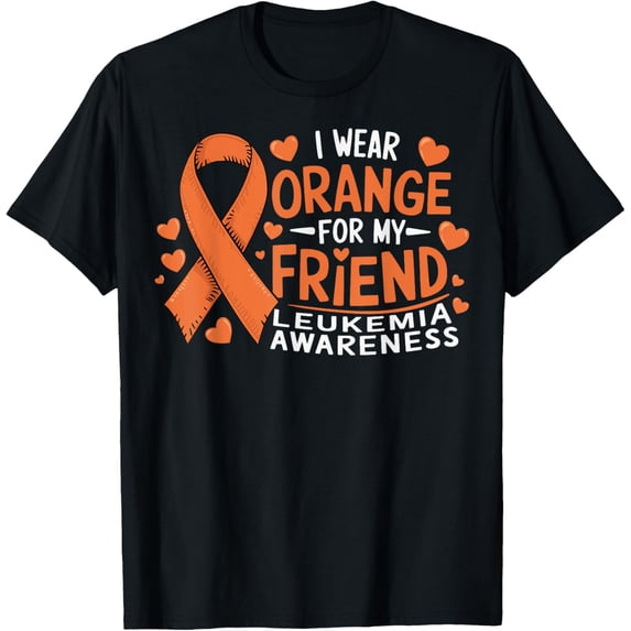 men and women can wear,I Wear Orange For My Friend Leukemia Awareness T-Shirt