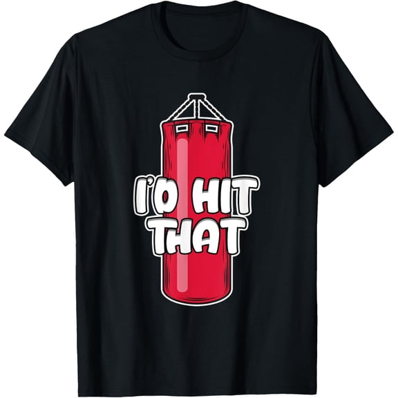 men and women can wear，I'd Hit That Boxing Punching Bag T-Shirt