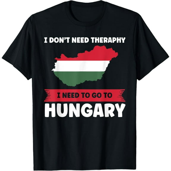 men and women can wear，I don't need theraphy Hungary Hungarian flag T-Shirt