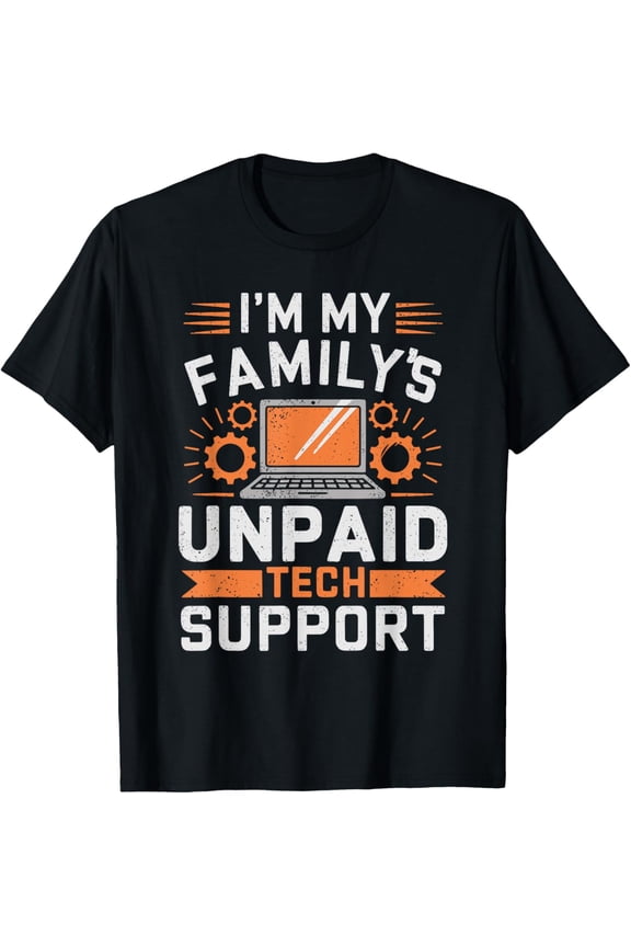 men and women can wear，I'm My Family's Unpaid Tech Support Funny Computer Engineer T-Shirt