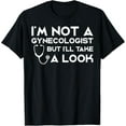 thumbnail image 1 of men and women can wear，I'm Not Gynecologist Funny Graphic Tees For Women and Men T-Shirt, 1 of 4
