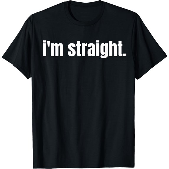 men and women can wear,I'm Straight T-Shirt