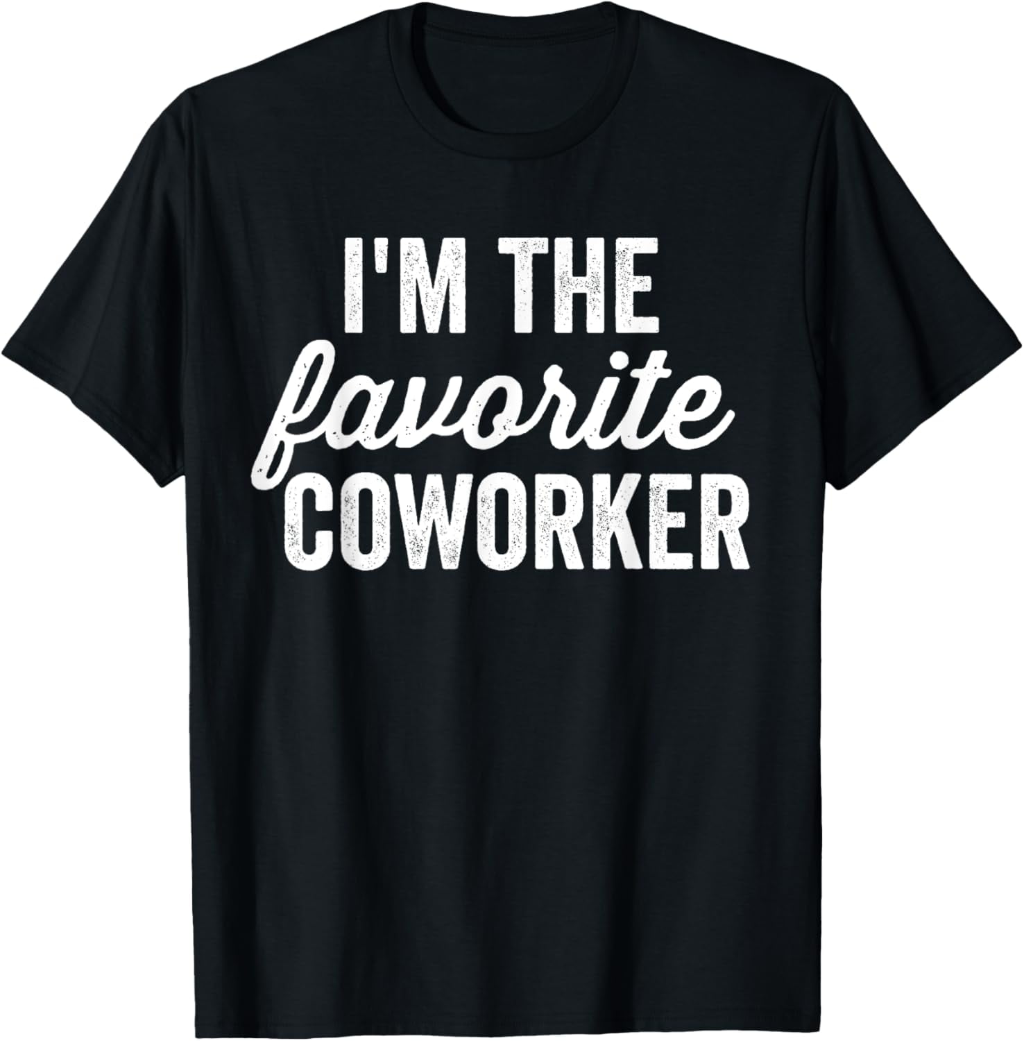 men and women can wear，I'm The Favorite Coworker Matching Employee ...