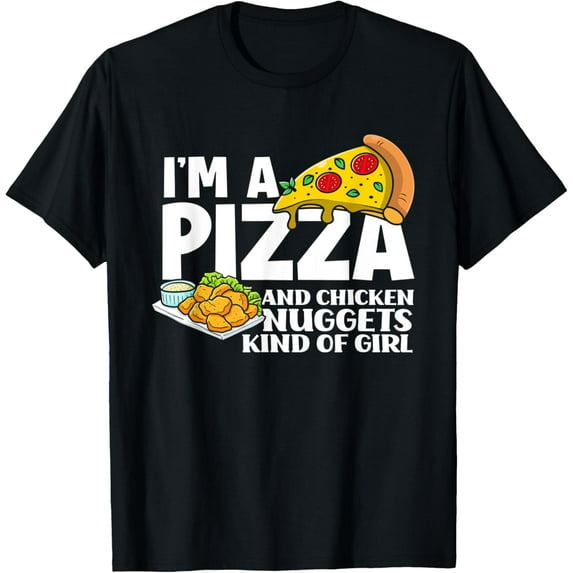 men and women can wear,I'm a Pizza And Chicken Nuggets Kind Of Girl Chicken Nugget T-Shirt