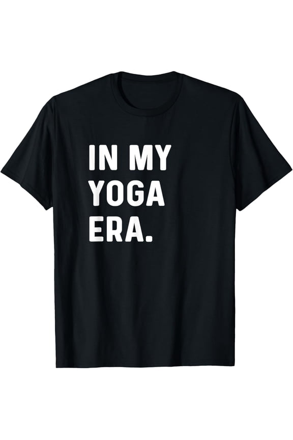 men and women can wear，In My Yoga Era - Workout Fitness Gym Fit T-Shirt