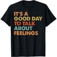 thumbnail image 1 of men and women can wear，It's A Good Day To Talk About Feelings T-Shirt, 1 of 4
