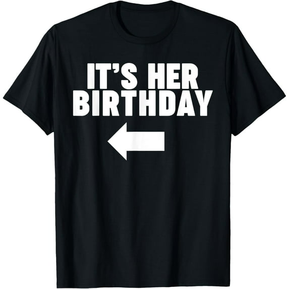 men and women can wear,It's her birthday T-Shirt