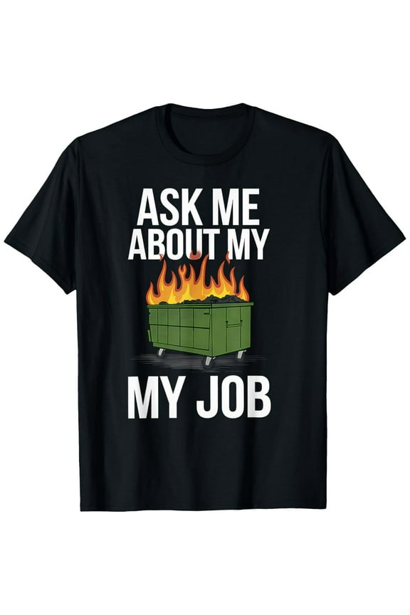 men and women can wear,Job Dumpster Fire Funny Work Employee Coworker Gift T-Shirt