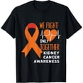 thumbnail image 1 of men and women can wear，Kidney Cancer Awareness Orange Ribbon We Fight Only Together T-Shirt, 1 of 4