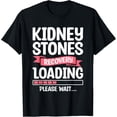 thumbnail image 1 of men and women can wear，Kidney Stones Recovery Loading Please Wait Surgery T-Shirt, 1 of 4