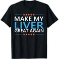 thumbnail image 1 of men and women can wear，Make My Liver Great Again Cirrhosis Surgery Recovery T-Shirt, 1 of 4