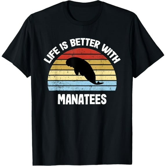 men and women can wear,Manatee T-Shirt | Life is Better With Manatees T-Shirt