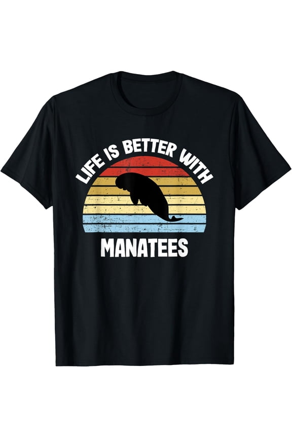 men and women can wear,Manatee T-Shirt | Life is Better With Manatees T-Shirt