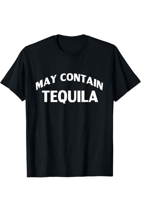 men and women can wear,May Contain Tequila Funny Tequila Drinker T-Shirt