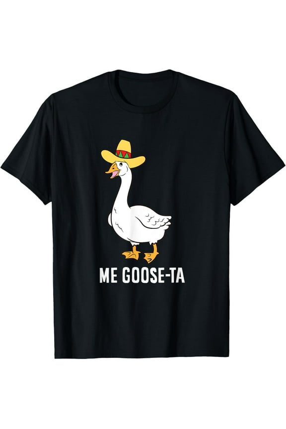 men and women can wear,Me Goose Ta Mexican Funny Spanish Goose Pun T-Shirt
